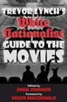 Trevor Lynch, Greg Johnson - Trevor Lynch's White Nationalist Guide to the Movies