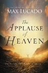 Max Lucado - Applause of Heaven