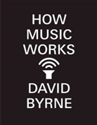 David Byrne - How Music Works