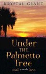 Krystal Grant - Under the Palmetto Tree