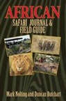 Mark W Nolting, Mark W. Nolting, Mark W./ Butchart Nolting, Duncan Butchart - African Safari Journal and Field Guide