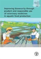 Food And Agriculture Organization, Food and Agriculture Organization (COR), Food and Agriculture Organization of the, Food and Agriculture Organization (Fao) - Improving Biosecurity Through Prudent and Responsible Use of