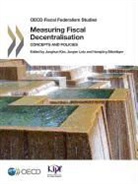 OECD - OECD Fiscal Federalism Studies Measuring Fiscal Decentralisation: Concepts and Policies