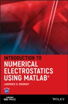 Lawrence N Dworsky, Lawrence N. Dworsky, Lawrence N. (New York University Dworsky, Ln Dworsky, Dworsky Lawrence N., Princet - Introduction to Numerical Electrostatics Using Matlab