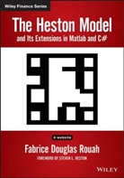 Steven L. Heston, F Rouah, Fabrice D Rouah, Fabrice D. Rouah, Fabrice Douglas Rouah - Heston Model and Its Extensions in Matlab and C#, + Website