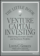 Louis Gerken, Louis C. Gerken, Louis C. Whittaker Gerken, GERKEN LOUIS, Wesley A Whittaker, Wesley A. Whittaker - The Little Book of Venture Capital Investing
