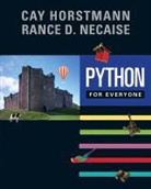 Cay Horstmann, Cay S. Horstmann, Cay S. Necaise Horstmann, Rance D. Necaise - Python for Everyone