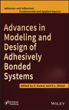 S Kumar, S. Kumar, S. Mittal Kumar, Sunil Kumar, K. L. Mittal, Kashmiri L. Mittal... - Advances in Modeling and Design of Adhesively Bonded Systems