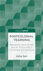A Sen, A. Sen, Asha Sen - Postcolonial Yearning