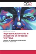 Adiel Martínez Hernández - Representaciones de lo masculino en la ficción televisiva