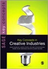 John Banks, Stuart Cunningham, Terry Flew, Terry Potts Flew, John Hartley, John Potts Hartley... - Key Concepts in Creative Industries