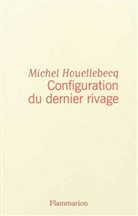 Michel Houellebecq, Houellebecq Michel - Configuration du dernier rivage