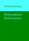 Nicholas Rescher - Philosophical Deliberations