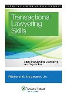 Neumann, Jr. Richard K. Neumann, Richard K. Neumann, Richard K. Neumann Jr - Transactional Lawyering Skills: Client Interviewing, Counseling and Negotiation