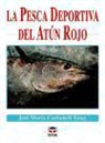 José María Carbonell Tatay - La pesca deportiva del atún rojo