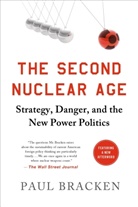 Paul Bracken - The Second Nuclear Age