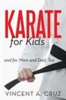Vincent A. Cruz - Karate for Kids and for Mom and Dad, Too