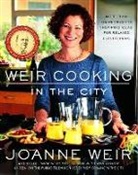 Joanne Weir, Joanne/ Meisels Weir, Weir Joanne, Penina Meisels, Penina Meisels, Meisels Penina - Weir Cooking in the City