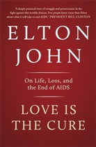 John Elton, Elton John, Sir Elton John - Love is the Cure: On Life, Loss and the End of AIDS