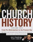 Everett Ferguson, Frank A. James, Frank A. James III, John Woodbridge, John D. Woodbridge - Church History, Volume Two: From Pre-Reformation to the Present Day: The Rise and Growth of the Church in Its Cultural, Intellectual, and Politica