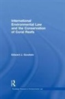 Edward J Goodwin, Edward J. Goodwin, Goodwin Edward J. - International Environmental Law and the Conservation of Coral Reefs
