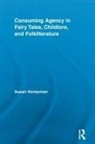 Susan Honeyman, Susan (University of Nebraska At Kearney Honeyman, Honeyman Susan - Consuming Agency in Fairy Tales, Childlore, and Folkliterature