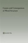 Jennifer Hay - Causes and Consequences of Word Structure