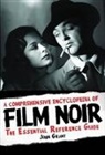 John Grant - A Comprehensive Encyclopedia of Film Noir