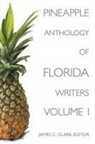 James C Clark, James C. Clark, James C. (EDT) Clark, James C. Clark - Pineapple Anthology of Florida Writers