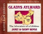 Geoff Benge, Janet Benge, Janet/ Benge Benge, Rebecca Gallagher - Gladys Aylward (Hörbuch)