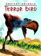 Andrew Plant, Sarah L Thomson, Sarah L. Thomson, Andrew Plant - Ancient Animals: Terror Bird