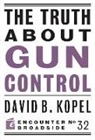 David B Kopel, David B. Kopel - The Truth About Gun Control