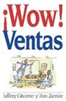 Jeffrey Gitomer, Jeffrey (the modern leader of salesmanship Gitomer, Jeffrey Zemke Gitomer, Ron Zemke - !Wow! Ventas