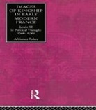 Adrianna E Bakos, Adrianna E. Bakos - Images of Kingship in Early Modern France