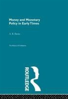A R Burns, A. R. Burns, A.R. Burns, Arthur R. Burns - Money and Monetary Policy in Early Times