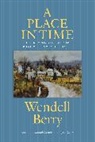 Wendell Berry - A Place in Time