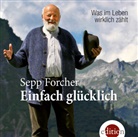 Sepp Forcher - Einfach glücklich, 2 Audio-CDs (Hörbuch)