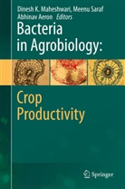 Abhinav Aeron, Dinesh K. Maheshwari, Meen Saraf, Meenu Saraf - Bacteria in Agrobiology: Crop Productivity