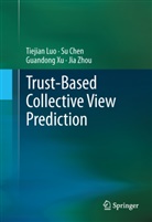 S Chen, Su Chen, Tiejia Luo, Tiejian Luo, Guandong Xu, Guandong et al Xu... - Trust-based Collective View Prediction