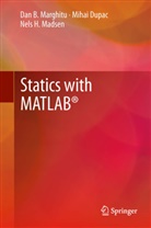 Miha Dupac, Mihai Dupac, Nels Madsen, Nels H Madsen, Nels H. Madsen, Marghitu... - Statics with MATLAB®