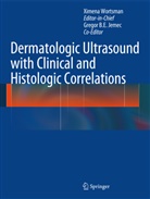 Wortsman, Jemec, Jemec, Gregor B. E. Jemec, Ximen Wortsman, Ximena Wortsman - Dermatologic Ultrasound with Clinical and Histologic Correlations