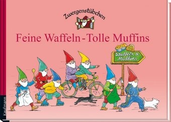 Margret Hoss, Elke Schuster, Elke und Timo Schuster, Timo Schuster, Margret Hoss - Zwergenstübchen Feine Waffeln - Tolle Muffins