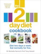 Dr Michelle Harvie, Dr. Michelle Harvie, Michelle Harvie, Michelle Howell Harvie, Professor Tony Howell, Tony Howell - The 2-Day Diet Cookbook