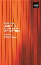 Clive Dilnot, Clive Fry Dilnot, Dilnot Clive, Tony Fry, Susan Stewart, Tony Fry Clive Dilnot &amp; Susan Stewart... - Design and the Question of History