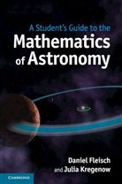 Daniel Fleisch, Daniel (Wittenberg University Fleisch, Daniel A. Fleisch, Daniel A. Kregenow Fleisch, Daniel Kregenow Fleisch, Daniel Fleisch &amp; Julia Kregenow... - Student''s Guide to the Mathematics of Astronomy