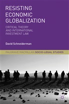 D Schneiderman, D. Schneiderman, David Schneiderman - Resisting Economic Globalization