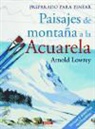 Arnold Lowrey - Paisajes de montaña a la acuarela