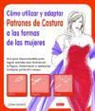 Lorna Knight - Cómo utilizar y adaptar patrones de costura a las formas de las mujeres
