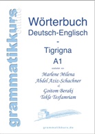 Abdel Aziz - Scha, Marlene Abdel Aziz - Schachner, Goito Beraki, Goitom Beraki, Beraki Goitom, Abdel Aziz-Schachner Marlene Milena... - Wortschatz Deutsch-Englisch-Tigrigna Niveau A1