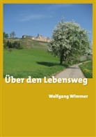 Wolfgang Wimmer - Über den Lebensweg